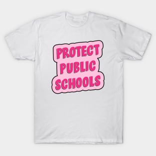 Protect Public Schools - Education T-Shirt